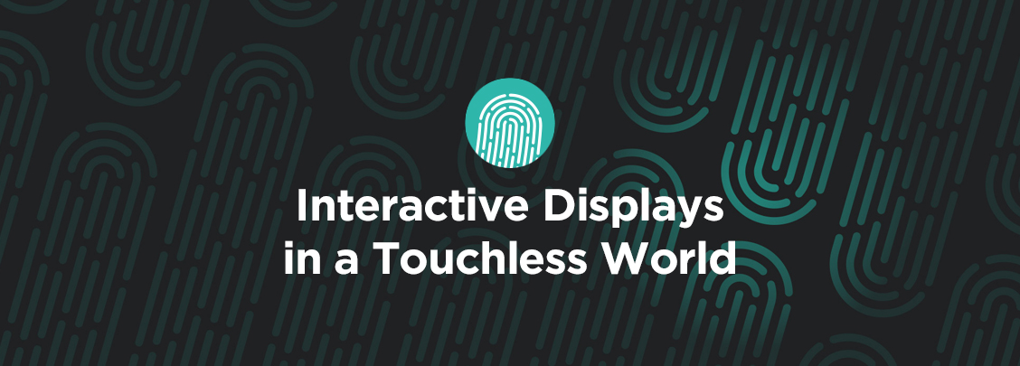 Interactive Displays in a Touchless World