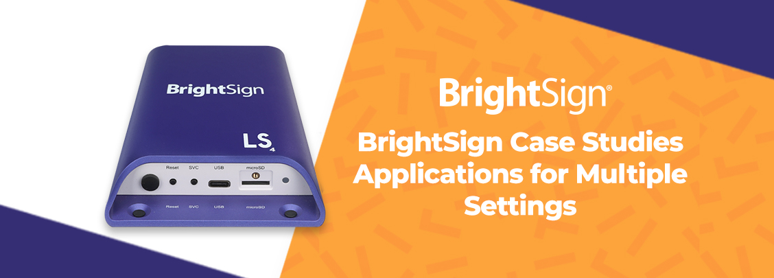 BrightSign CaseStudies BlogHeader2