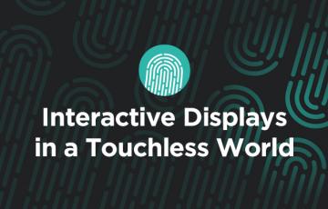 Interactive Displays in a Touchless World
