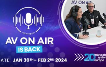 Midwich's AV on Air is back for ISE 2024