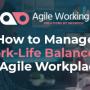 Agile Working Work Life Balance